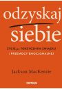 Odzyskaj Siebie. ycie Po Toksycznym Zwizku I Przemocy Emocjonalnej