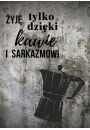 Kawa i sarkazm  - plakat 61x91,5 cm