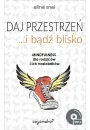 Daj przestrze i bd blisko