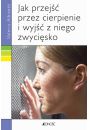 eBook Jak przej przez cierpieniei wyj z niego zwycisko. pdf epub