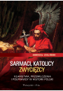 eBook Sarmaci, katolicy, zwycizcy. Kamstwa, przemilczenia i pprawdy w historii Polski mobi epub