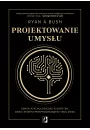 Projektowanie umysu. Odkryj psychologiczne algorytmy, dziki ktrym przeprogramujesz swj mzg