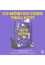 Sekretny język kotów. Poznaj tajniki kociej mowy, aby lepiej zrozumieć swojego pupila