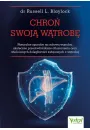 Chro swoj wtrob. Naturalne sposoby na zdrow wtrob, skuteczne przeciwdziaanie otuszczeniu oraz wielu innych dolegliwoci zwizanych z wtrob