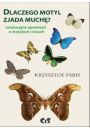 Dlaczego motyl zjada much ewolucyjne opowieci o motylach i mach