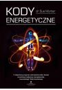 Kody energetyczne. 7-stopniowy program uzdrawiania ciaa i duszy za pomoc medycyny energetycznej, neurobiologii i fizyki kwantowej
