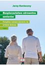 eBook Bezpieczestwo zdrowotne seniorw. Pomylne i zdrowe starzenie si Wybr rde Tom I pdf