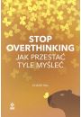 Stop overthinking. Jak przesta tyle myle