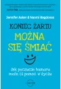 Koniec artu. Mona si mia. Jak poczucie humoru moe ci pomc w yciu