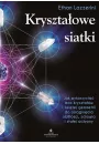 Krysztaowe siatki. Jak wykorzysta moc krysztaw i witej geometrii do osignicia obfitoci, zdrowia i staej ochrony