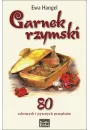 Garnek rzymski. 80 zdrowych i pysznych przepisw