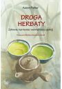 Droga herbaty. Zdrowie, harmonia i wewntrzny spok