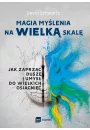 Magia mylenia na wielk skal. Jak zaprzc dusz i umys do wielkich osigni