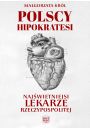 eBook Polscy Hipokratesi. Najwietniejsi lekarze Rzeczypospolitej pdf mobi epub