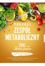Pokonaj zesp metaboliczny. 170 autorskich przepisw