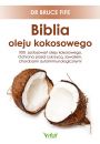 Biblia oleju kokosowego. 1001 zastosowa oleju kokosowego. Ochrona przed cukrzyc, zawaem, chorobami autoimmunologicznymi