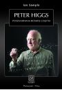 Peter Higgs. Poszukiwania boskiej czstki