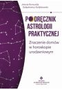 eBook Podrcznik astrologii praktycznej. Znaczenie domw w horoskopie urodzeniowym pdf mobi epub