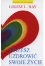 Moesz uzdrowi swoje ycie