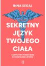 Sekretny jzyk twojego ciaa. Kompletny przewodnik po samouzdrawianiu