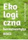 eBook Ekologiczna hermeneutyka Biblii: cele rezultaty zastosowania pdf