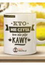 TanioKsikowy kubek - Kto nie czyta ten nie pije kawy 330 ml