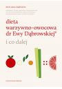 Dieta warzywno-owocowa dr Ewy Dbrowskiej i co dalej