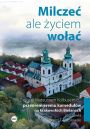 eBook Milcze, ale yciem woa. Z ojcem Mateuszem Kolbusem EC, przeorem eremu kameduw na krakowskich Bielanach, rozmawia Grzegorz T. Sokoowski mobi epub