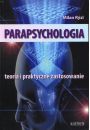 Parapsychologia. Teoria i praktyczne zastosowanie