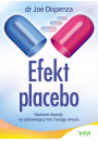 Efekt placebo. Naukowe dowody na uzdrawiajc moc Twojego umysu