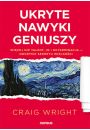 Ukryte nawyki geniuszy. Wicej ni talent, IQ i determinacja - odkrycie sekretu wielkoci