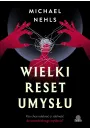 Wielki reset umysu. Kto chce odebra ci zdolno do samodzielnego mylenia?