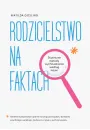 Rodzicielstwo na faktach. Skuteczne metody...