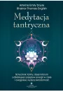 Medytacja tantryczna. 50 technik Tantry, dziki ktrym odblokujesz przepyw energii w ciele i osigniesz wysz wiadomo