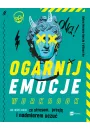 Ogarnij emocje. Workbook. Jak radzi sobie ze stresem, presj i nadmiarem uczu
