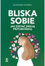 Bliska sobie. Jak zosta swoj przyjacik