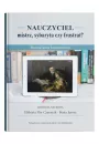 Nauczyciel - mistrz, sybaryta czy frustrat?