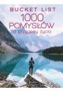 Bucket list. 1000 pomysw na przygody ycia