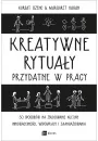 Kreatywne rytuay przydatne w pracy