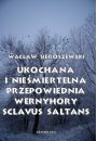 eBook Ukochana i niemiertelna. Przepowiednia Wernyhory, Sclavus saltans – wspomnienie z Syberii pdf