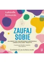 Audiobook Zaufaj sobie. Jak odkry moc wewntrznego uzdrowiciela i zmieni ycie dziki terapii IFS mp3