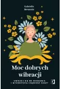 eBook Moc dobrych wibracji. Uwolnij si od oceniania i wykorzystaj mdro duszy mobi epub