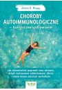 eBook Choroby autoimmunologiczne – holistyczne uzdrawianie. Jak diametralnie poprawi stan zdrowia, dziki wiczeniom oddechowym, diecie i wielu innym prostym technikom pdf mobi epub