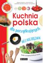 Kuchnia polska dla pocztkujcych. Mj niezbdnik