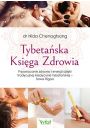 Tybetaska Ksiga Zdrowia. Przywracanie zdrowia i energii dziki Tradycyjnej Medycynie Tybetaskiej - Sowa Rigpa