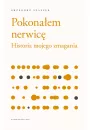 Pokonaem nerwic. Historia mojego zmagania