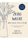 Zero waste. Nowa jako ycia w 30 dni