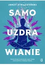 Samouzdrawianie. Podnie wibracje, wzmocnij ciao, umys i energi dziki technikom z Dalekiego Wschodu