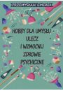 eBook Hobby dla umysu - ulecz i wzmocnij zdrowie psychiczne pdf mobi epub