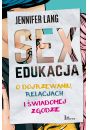 Sex edukacja. O dojrzewaniu, relacjach i wiadomej zgodzie